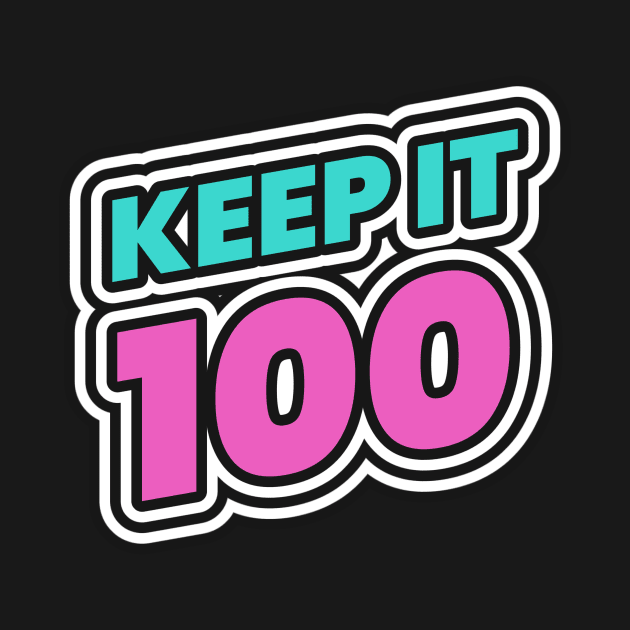 Keep It 100 Keep It Real by Tip Top Tee's