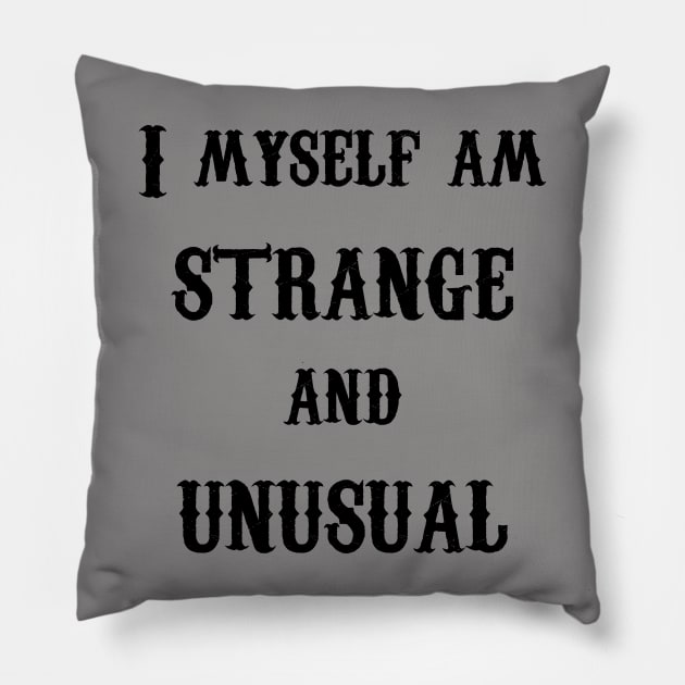 I Myself am Strange and Unusual- Lydia- Black Text Pillow by random thangs 