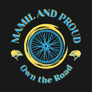 Mamil and Proud - Own the Road T-Shirt