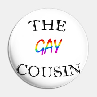 THE GAY COUSIN Pin