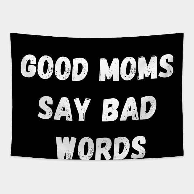 GOOD MOMS SAY BAD WORDS WHITE TEXT Tapestry by TreSiameseTee