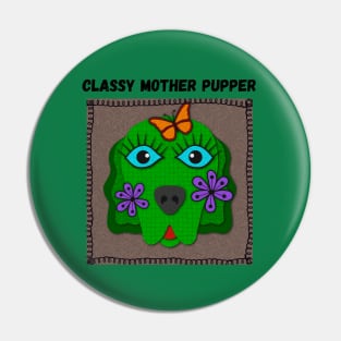 Classy Mother Pupper Funny Dogs Face Green Pin