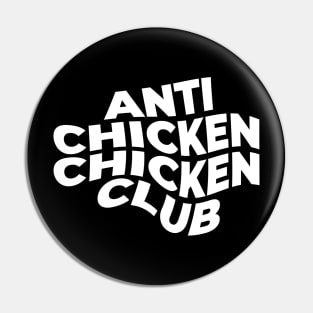 Anti Chicken Chicken Club Pin