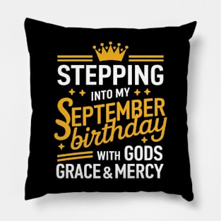 Stepping Into My September Birthday With God's Grace And Mercy Pillow