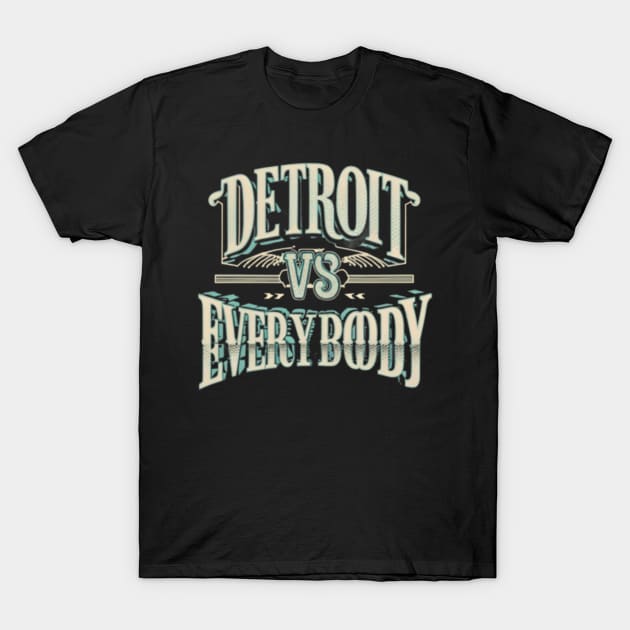 Discover Detroit vs everybody - Detroit Vs Everybody - T-Shirt