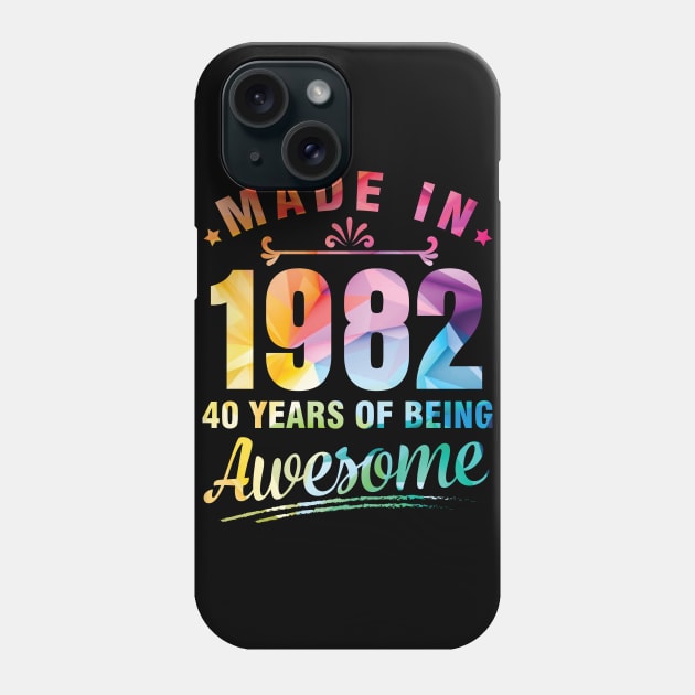 Made In 1982 Happy Birthday Me You 40 Years Of Being Awesome Phone Case by bakhanh123