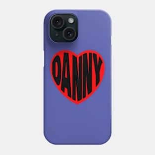 Danny in my Heart Phone Case