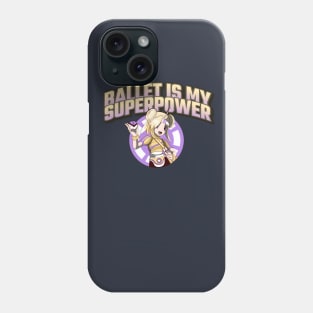 Ballet is my Superpower Girl Phone Case