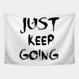 JUST KEEP GOING Tapestry