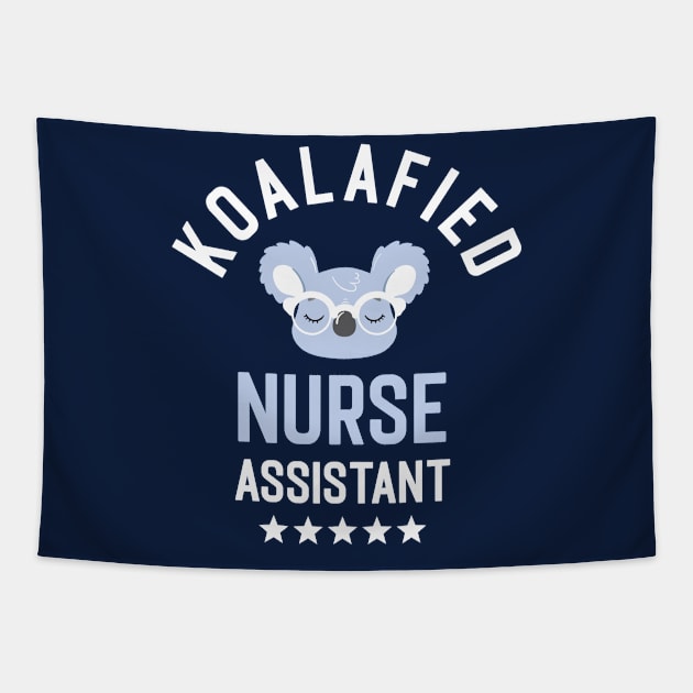 Koalafied Nurse Assistant - Funny Gift Idea for Nurse Assistants Tapestry by BetterManufaktur