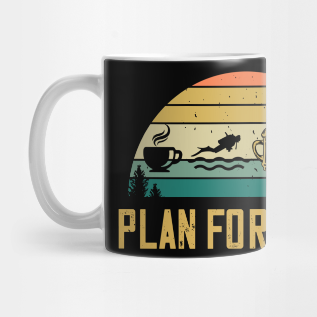 Plan For Today Coffee Scuba Diving Beer Sex Diver Lovers - Scuba Diving ...