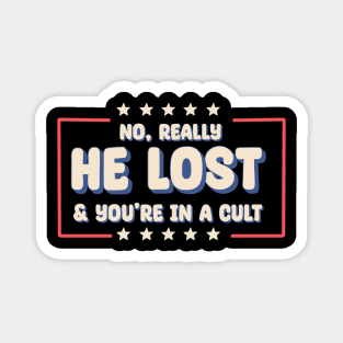 No really. He lost & you're in a cult Magnet