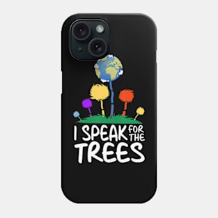 I Speak For Trees Earth Day Save Earth Inspiration Hippie Phone Case