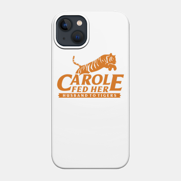 Carole Tiger King - Carole Tiger King - Phone Case