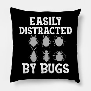 Entomologist - Easily distracted by Bugs Pillow