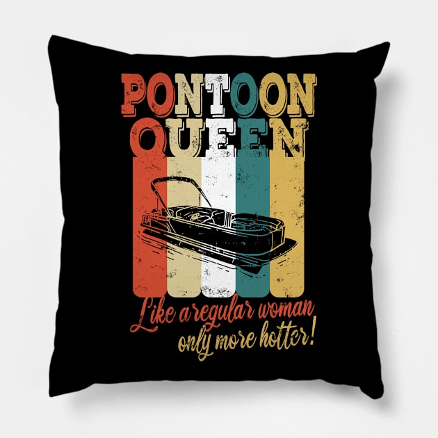 Pontoon Queen like a regaular women Pillow by Lomitasu