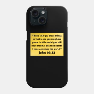 Bible Verse John 16:33 Phone Case