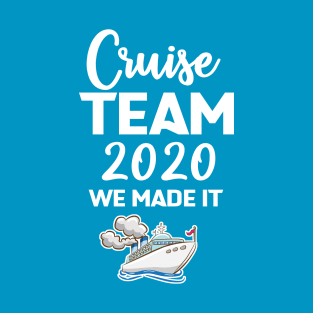 Cruise Team 2020 We made it T-Shirt