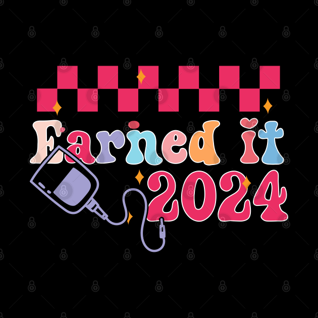 Earned It 2024 for Nurse Graduation or RN LPN Class of 2024 by click2print