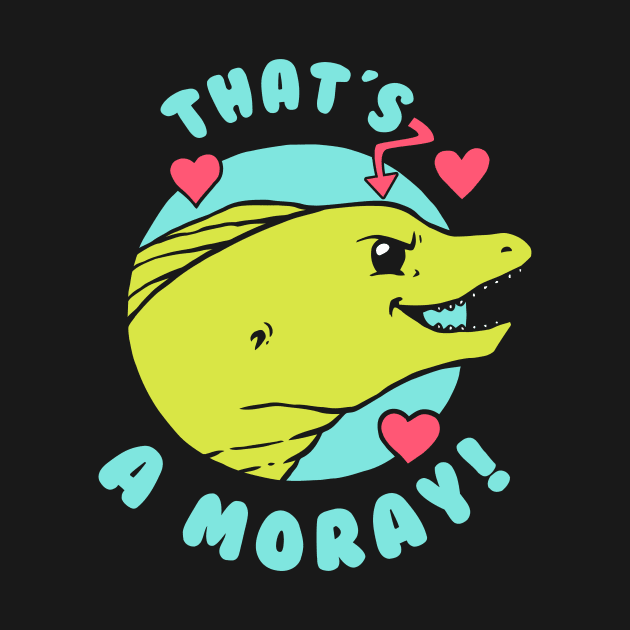 That's A Moray by dumbshirts