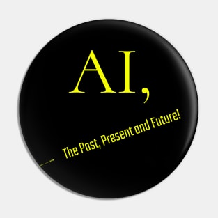 AI, The Past, Present and Future! Pin