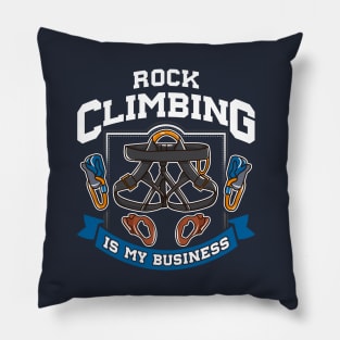 Rock Climbing Is My Business Pillow