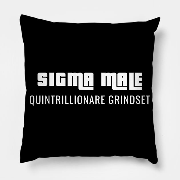 SIGMA MALE Quintrillionare grindset Pillow by PrimalWarfare