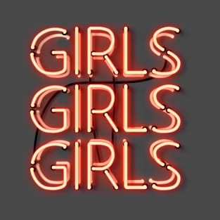 girls girl girls in glowing hot red neon letters T-Shirt