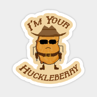 I'm Your Huckleberry - nugget cowboy Magnet