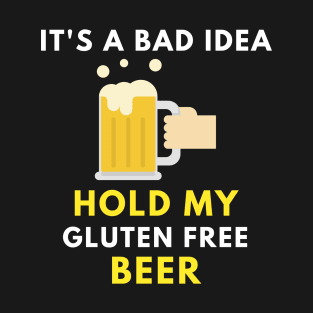 Hold my gluten free beer T-Shirt