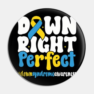 Down Syndrome Awareness Down Right Perfect Pin