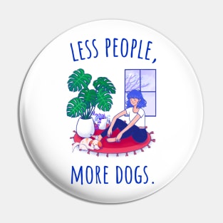 Less People, More Dogs - Illustrated Pin