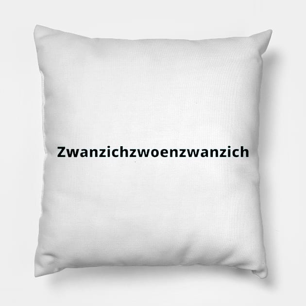 Happy 2022 in German Ruhrpott dialect 2022 is Zwanzichzwoenzwanzich Pillow by Namwuob