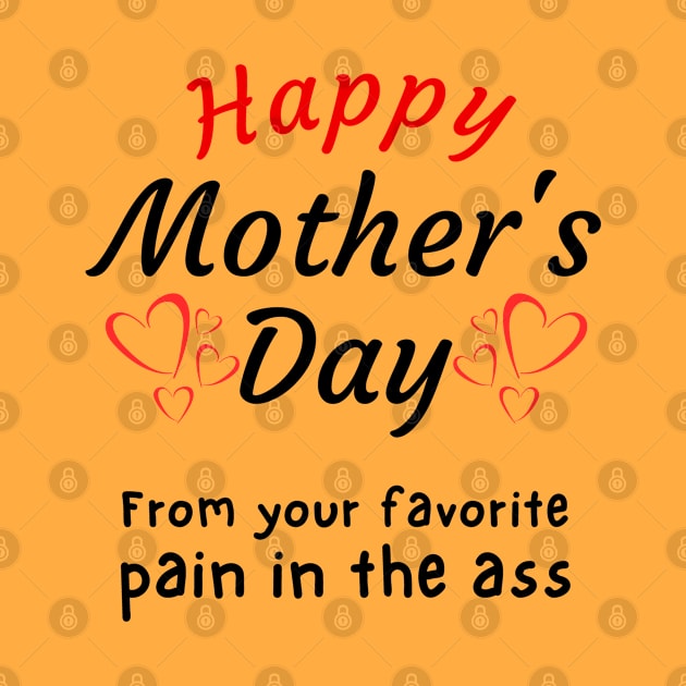 Happy Mother's Day from your Favorite Pain in the A*s by Try It