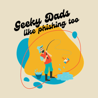 "Geeky Dads like Phishing Too" | Geek Father's Day Fish Pun Design T-Shirt