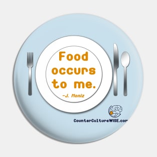 Food Occurs to Me Pin