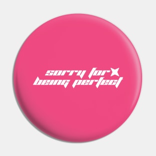 Sorry for Being Perfect - Y2K Vibes Pin