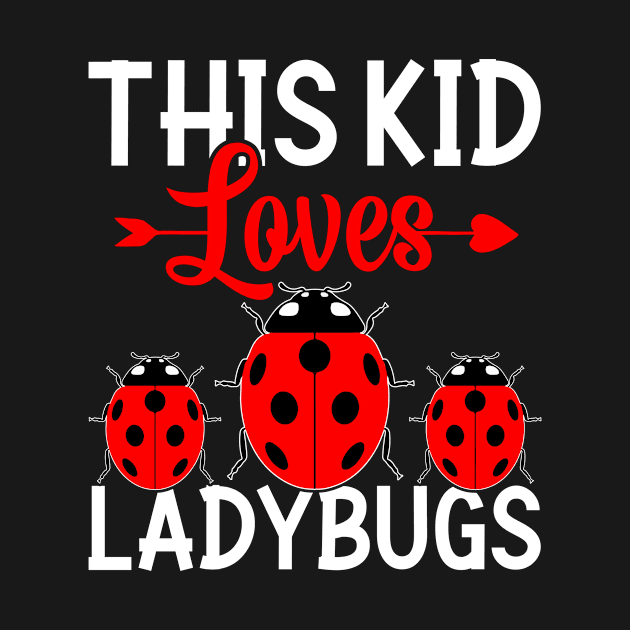 This Kid Loves Ladybugs by Shirtjaeger