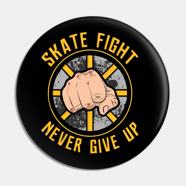 Skate, Fight, Never Give Up Pin by LikeMindedDesigns