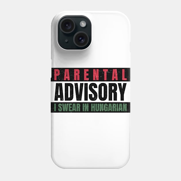 Parental Warning, I Swear in Hungarian Phone Case by Family Heritage Gifts