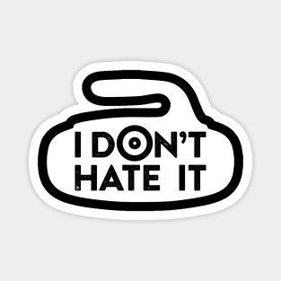 I Don't Hate It Magnet