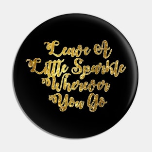 Leave A Little Sparkle Wherever You Go Pin