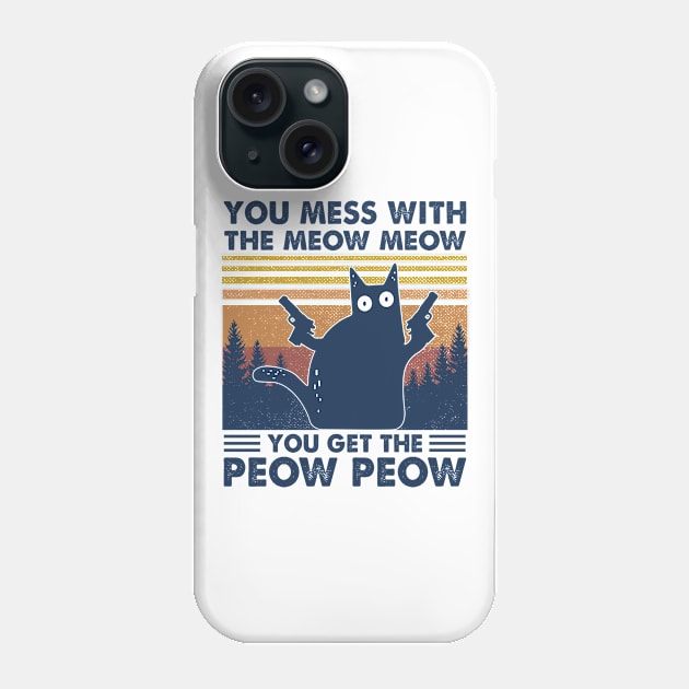 Black Cat You Mess With The Meow Meow You Get The Peow Peow Vintage Shirt Phone Case by Kelley Clothing