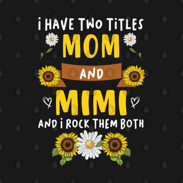 Mother's Day 2021 I Have Two Titles Mom And Mim Funny Saying by Charaf Eddine