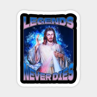 Legends Never Dies ~ Jesus Christ Magnet