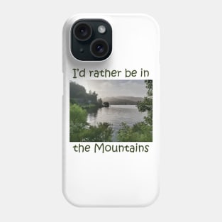 I'd Rather Be (in the Mountains) Phone Case