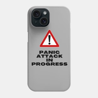 Panic Attack in Progress - warning sign Phone Case