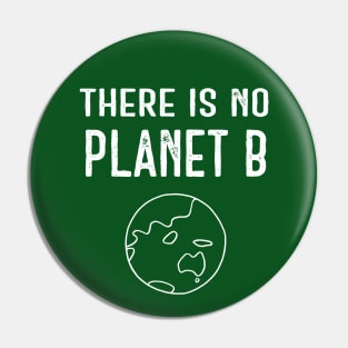 There Is No Planet B (White) - Dark Green Pin