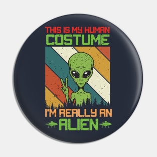 this is My Human Costume I'm Really An Alien Pin