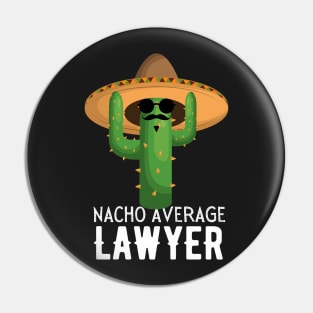 Nacho Average lawyer Humor Gift idea for lawyers Pin